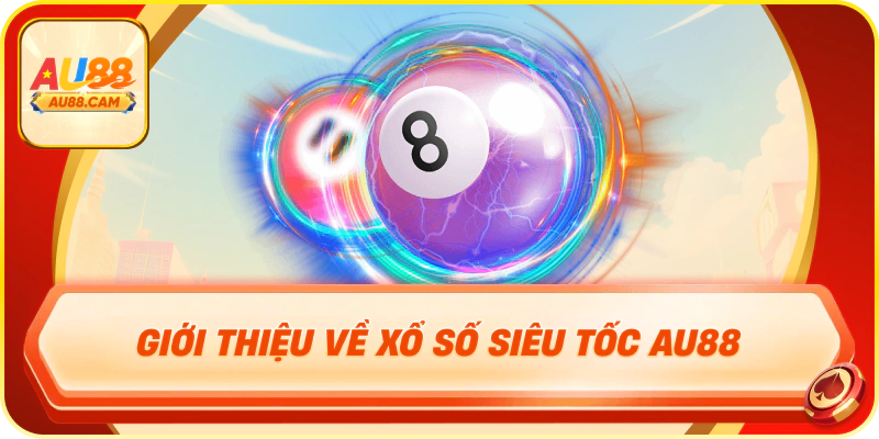 Giới thiệu về xổ số siêu tốc au88